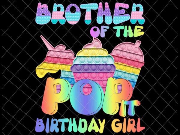 Pop it brother of the birthday girl png, pop it family birthday png, pop it brother, pop it birthaday png, pop it vector