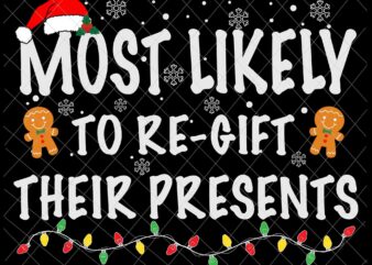 Most Likely To Re-Gift Their Presents Svg, Family Christmas Xmas Svg, Family Christmas Pajamas Svg Christmas Quote Svg
