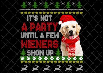 It’s Not A Party Until A Few Wieners Show Up Png, Christmas Party Png, Dog Christmas Png, Love Dog Party Xmas Png t shirt design for sale