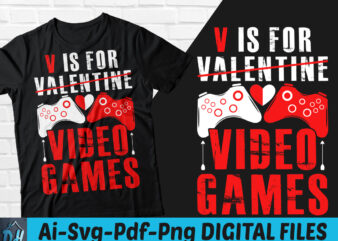 V is for valentine video games t-shirt design, V is for valentine video gamesy SVG, Gaming shirt, Valentine tshirt, Funny valentine tshirt, Valentine sweatshirts & hoodies