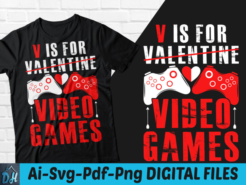 V is for valentine video games t-shirt design, V is for valentine video gamesy SVG, Gaming shirt, Valentine tshirt, Funny valentine tshirt, Valentine sweatshirts & hoodies