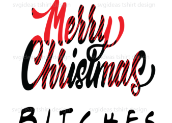 Merry Christmas Bitches Friends Font Diy Crafts Svg Files For Cricut, Silhouette Sublimation Files t shirt designs for sale
