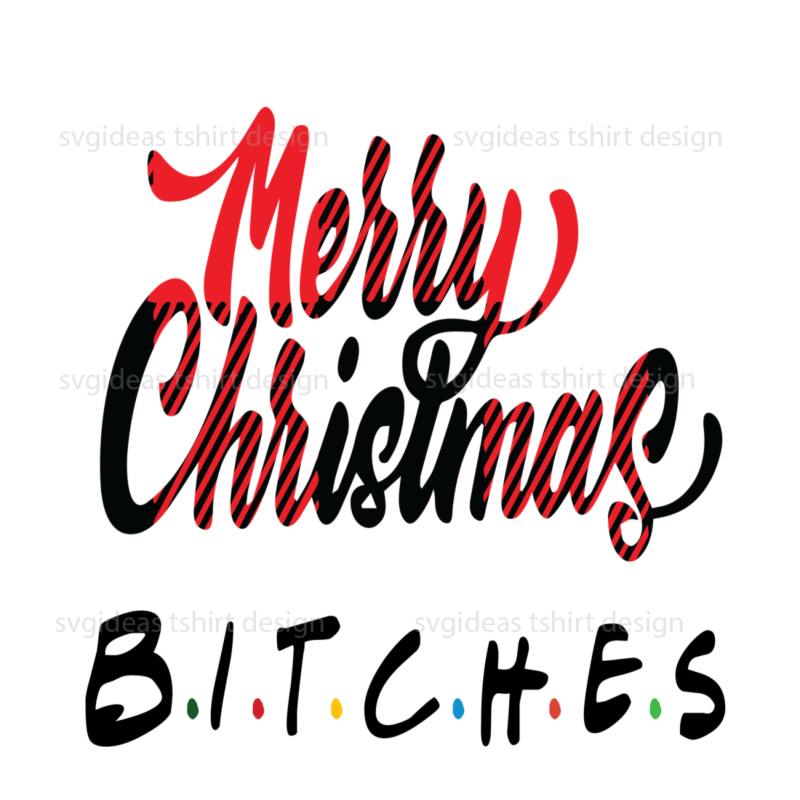 Merry Christmas Bitches Friends Font Diy Crafts Svg Files For Cricut, Silhouette Sublimation Files