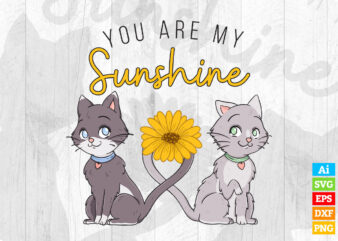 You Are My Sunshine with Cute Cats and Sunflower editable vector t-shirt design in ai eps dxf png and btc cryptocurrency svg files for cricut