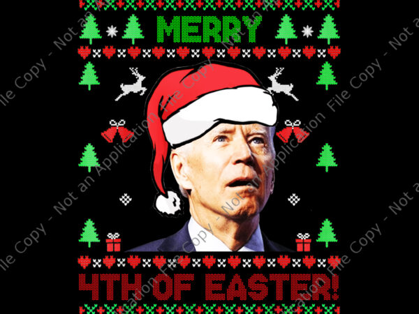 Merry 4th of easter funny joe biden png, christmas ugly sweater png, joe biden christmas png, merry 4th of easter png t shirt designs for sale