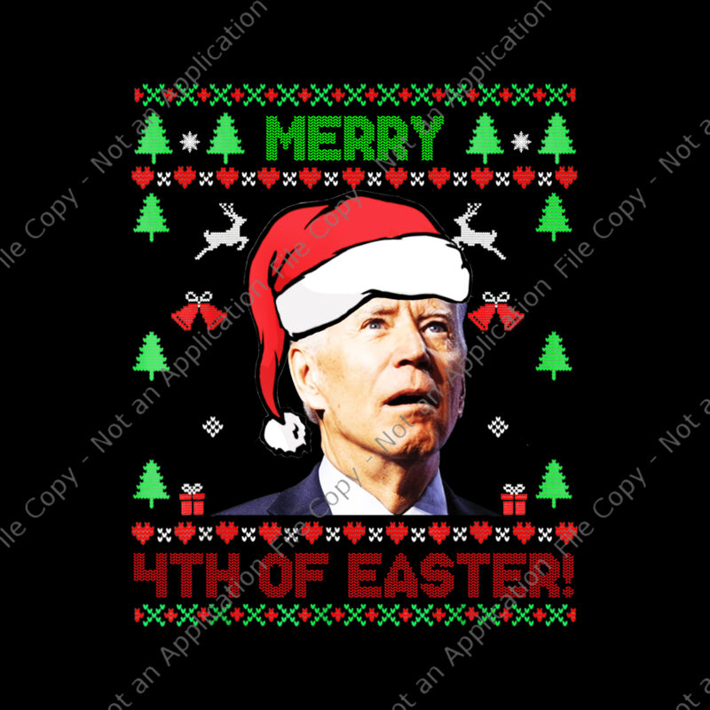 Merry 4th Of Easter Funny Joe Biden Png, Christmas Ugly Sweater Png, Joe Biden Christmas Png, Merry 4th Of Easter Png