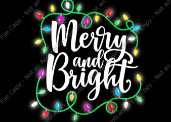 Merry and Bright Christmas Lights Png, Xmas Holiday Png, Merry and Bright Christmas Png, Christmas Png t shirt designs for sale