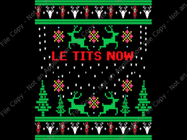 Le tits now christmas png, let it snow ugly sweater party png, christmas png, le tits now png t shirt vector graphic Le tits now christmas png, let it snow ugly sweater party png, christmas png, le tits now png t shirt vector graphic
