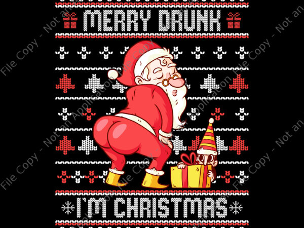 Merry drunk i’m christmas png, santa christmas png, santa png, christmas png, christmas ugly sweater twerking santa t shirt designs for sale