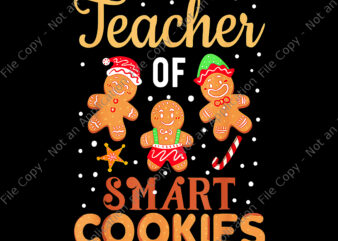 Teacher Of Smart Cookies Png, Christmas Teacher Holiday Png, Christmas Teacher Png, Christmas Png, Smart Cookies Png t shirt designs for sale