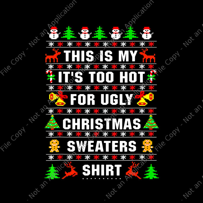 This Is My Ugly Sweater Funny Christmas Xmas Holiday Png, Ugly Christmas Sweaters Shirt Png, Christmas Png