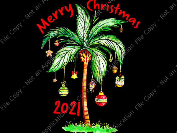 Merry christmas 2021 palm tree ornament tropical christmas png, palm tree ornament png, christmas 2021 png, christmas png t shirt designs for sale
