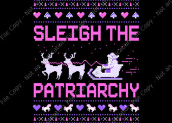 Sleigh The Patriarchy Png, Sleigh The Patriarchy Feminist Feminism Meme Ugly Christmas Png, Christmas Png