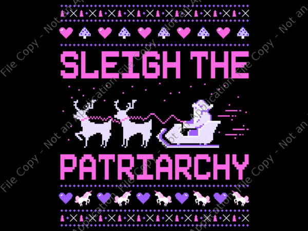 Sleigh the patriarchy png, sleigh the patriarchy feminist feminism meme ugly christmas png, christmas png t shirt template vector
