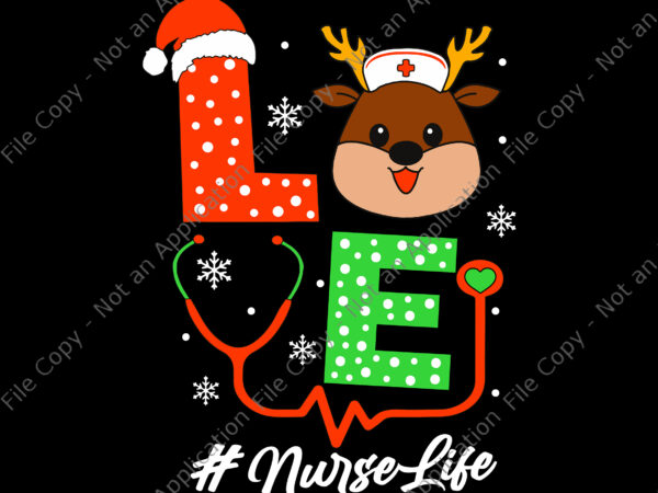 Love nurse life svg, reindeer nurse svg, christmas nurse scrub tops for women love reindeer nurse, nurse christmas svg t shirt vector graphic