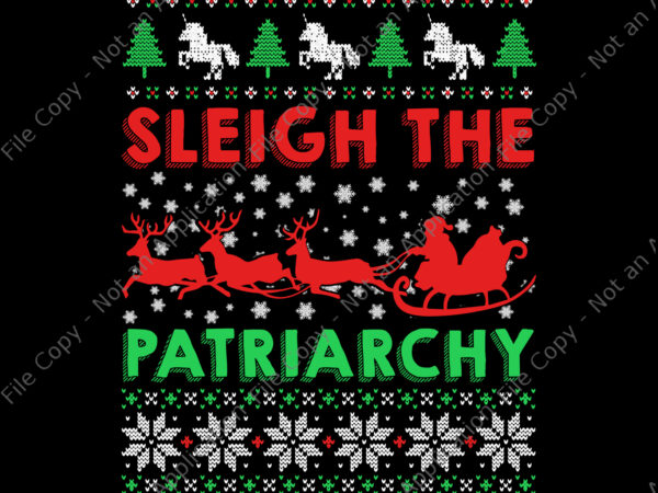 Sleigh the patriarchy png, sleigh the patriarchy feminist feminism meme ugly christmas png, christmas png, santa png t shirt template vector