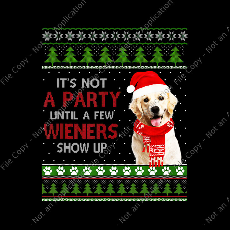 It’s Not A Party Until A Few Wieners Show Up Dog Png, Merry Weiner Christmas Dog Xmas Png, Christmas Dog Png, Christmas Png