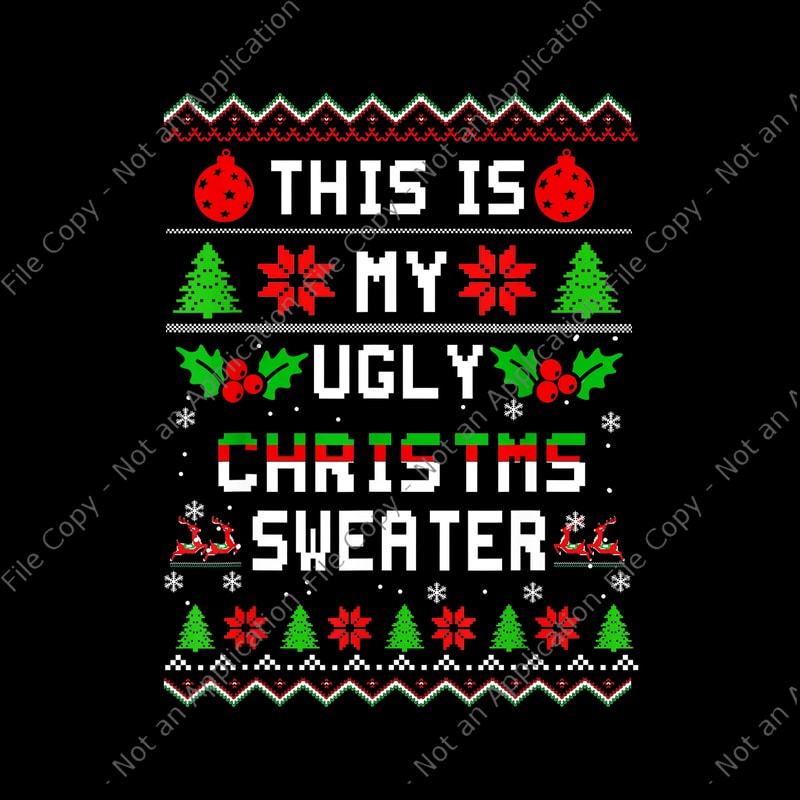 This Is My Ugly Christmas Sweater, Christmas Xmas Holiday Png, Tree ...