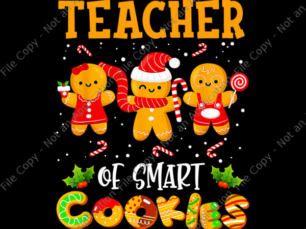 Teacher of smart cookies png, christmas teacher holiday png, teacher christmas png, christmas png t shirt designs for sale