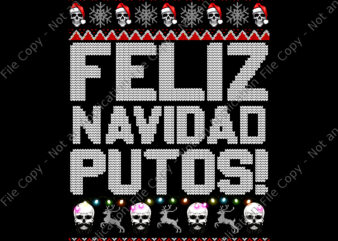 Feliz Navidad Putos Png, Funny Mexican Ugly Christmas Party Png, Skull Christmas Png, Christmas Png t shirt graphic design