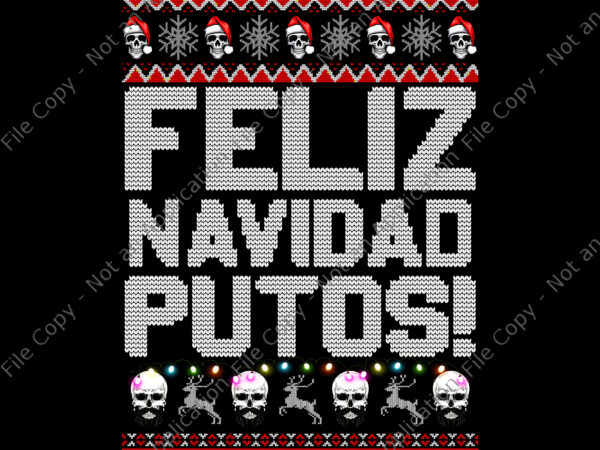 Feliz navidad putos png, funny mexican ugly christmas party png, skull christmas png, christmas png t shirt graphic design