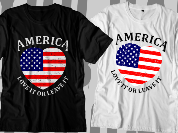 American flag t shirt design,love it or leave it,,america flag t shirt design,usa flag t shirt design,american t shirt design,america t shirt design,usa t shirt design,american flag svg bundle, distressed