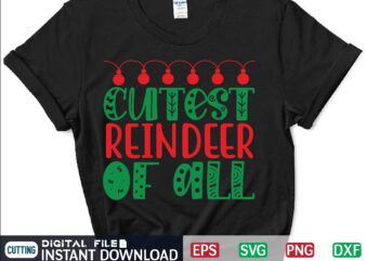 Cutest Reindeer of All shirt, christmas tree shirt, merry uncle shirt, christmas shirt print template t shirt design