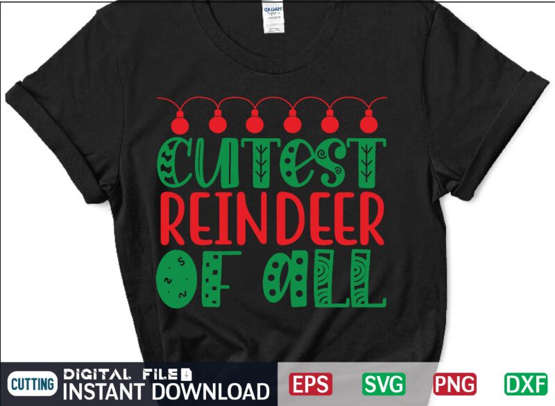 Cutest Reindeer of All shirt, christmas tree shirt, merry uncle shirt, christmas shirt print template t shirt design