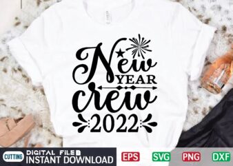 New Year Crew 2022 svg t shirt design template