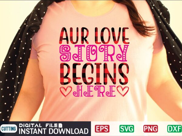 Our love story begins here svg t shirt design template