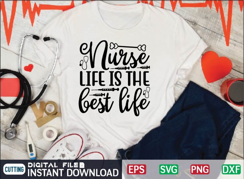 nurse life is the best life nurse t shirt designs bundle in ai png svg cutting printable files, nursing svg bundle, nurse svg bundle, nurse svg files for cricut, nursing