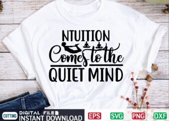 ntuition Comes to the Quiet Mind t shirt design