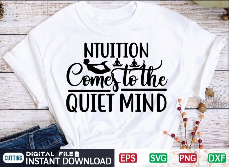 ntuition Comes to the Quiet Mind t shirt design