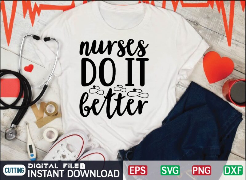 nurses do it better Nurse svg quotes design template