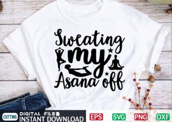 Sweating My Asana off yoga svg t shirt design template