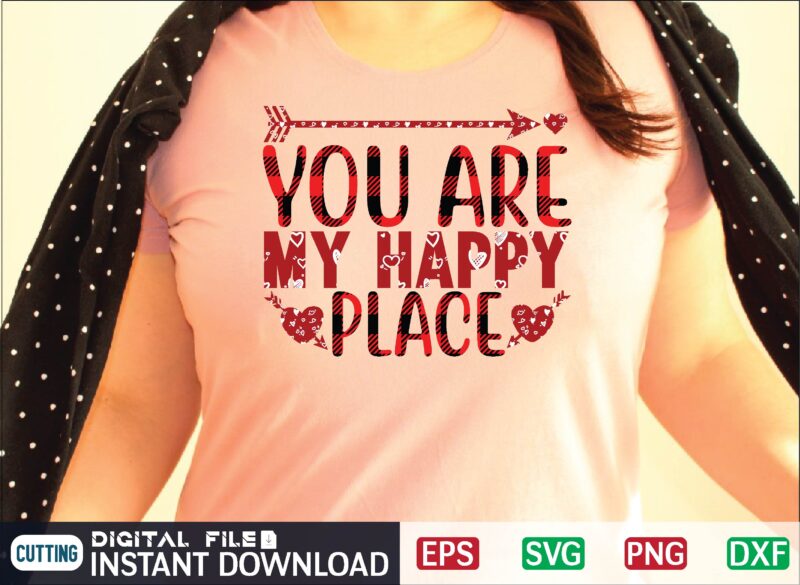 You Are My Happy Place svg vector for t-shirt