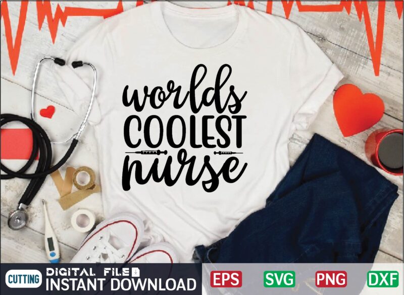 worlds coolest nurse nurse quote, nurse life, funny nurse svg, nurse svg designs, best nurse, popular nurse design, nurse svg, nurse clipart, nurse cut file, nursing svg, psw svg, nurse