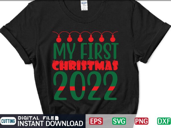 My first christmas 2022 svg, christmas svg, tree christmas svg, snow christmas svg, snow svg t shirt vector file