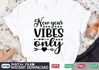New Year Vibes Only svg t shirt design template