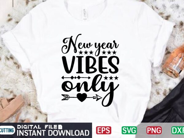 New year vibes only svg t shirt design template