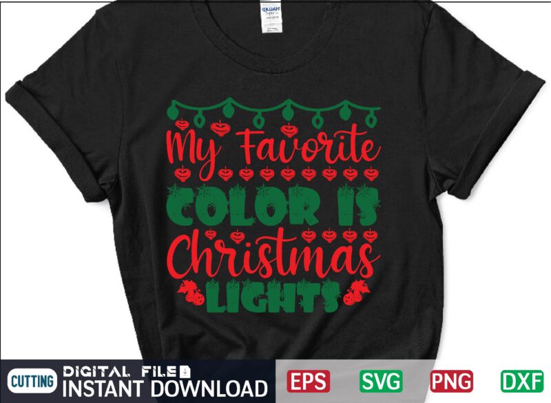 My Favorite Color is Christmas Lights svg, christmas svg, tree christmas svg, snow christmas svg, snow svg t shirt vector file