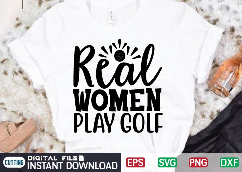 Real WOMEN PLAY GOLF t shirt vector illustration