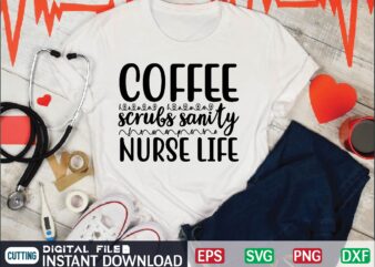 coffee scrubs sanity nurse life nurse t shirt designs bundle in ai png svg cutting printable files, nursing svg bundle, nurse svg bundle, nurse svg files for cricut, nursing cutting