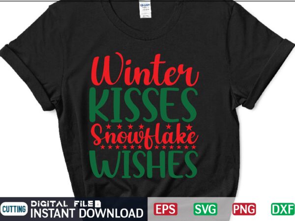 Winter kisses snowflake wishes svg, christmas svg, tree christmas svg, snow christmas svg, snow svg t shirt vector file