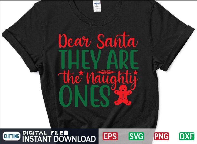 Dear Santa They Are the Naughty Ones shirt, christmas tree shirt, merry shirt, christmas shirt print template t shirt design