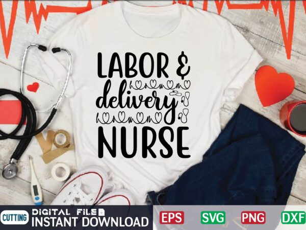 Labor & delivery nurse nurse quote, nurse life, funny nurse svg, nurse svg designs, best nurse, popular nurse design, nurse svg, nurse clipart, nurse cut file, nursing svg, psw svg,