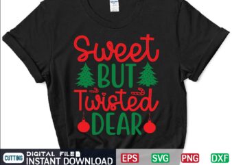 Sweet but Twisted Dear svg, christmas svg, tree christmas svg, snow christmas svg, snow svg t shirt vector file