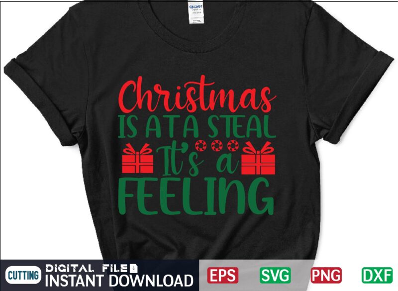 Christmas is at a Steal It’s a Feeling svg, christmas svg, tree christmas svg, snow christmas svg, snow svg t shirt vector file