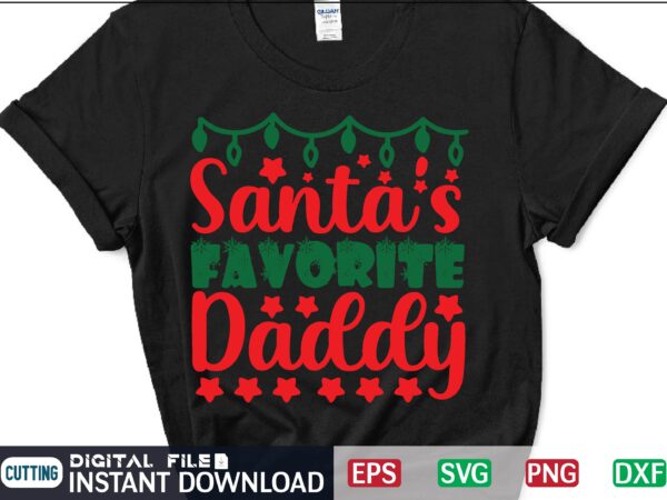 Santa’s favorite daddy christmas svg design cut file, svg, buffalo plaid distressed christmas tree svg cut file, christmas cut file, merry christmas svg digital download t shirt design