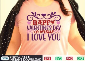 Happy Valentine’s Day To Myself I Love You svg vector for t-shirt